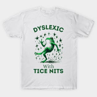 Dyslexic-With-Tice-Nits T-Shirt